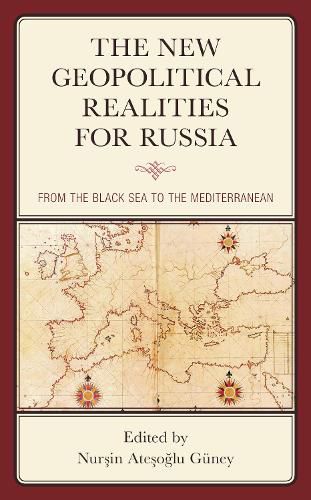 Cover image for The New Geopolitical Realities for Russia: From the Black Sea to the Mediterranean