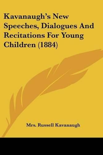 Cover image for Kavanaugh's New Speeches, Dialogues and Recitations for Young Children (1884)