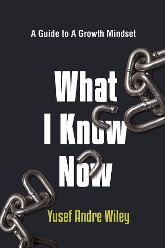 Cover image for What I Know Now, The Guide to A Growth Mindset