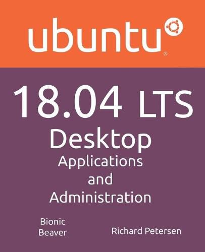 Cover image for Ubuntu 18.04 LTS Desktop: Applications and Administration