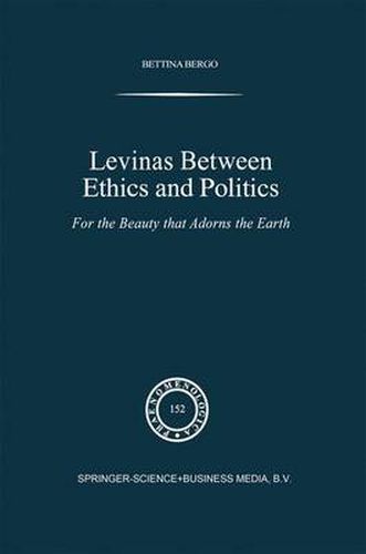 Cover image for Levinas between Ethics and Politics: For the Beauty that Adorns the Earth