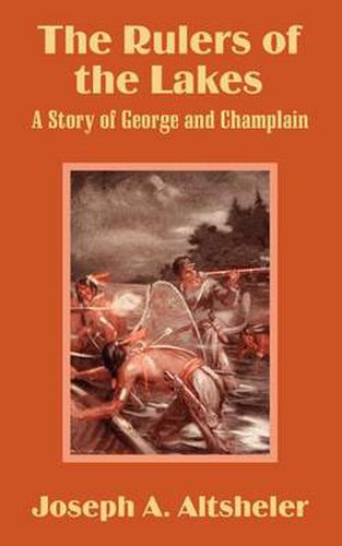 Cover image for The Rulers of the Lakes: A Story of George and Champlain