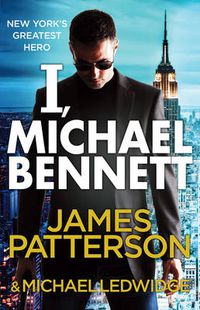 Cover image for I, Michael Bennett: (Michael Bennett 5). New York's top detective becomes a crime lord's top target