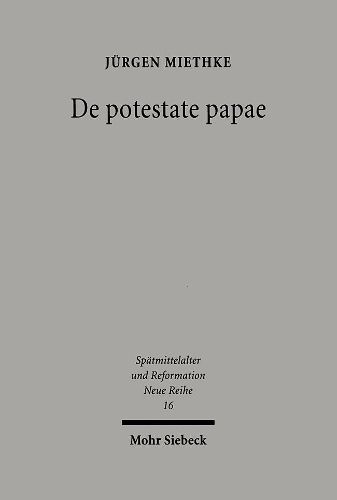 Cover image for De potestate papae: Die papstliche Amtskompetenz im Widerstreit der politischen Theorie von Thomas von Aquin bis Wilhelm von Ockham