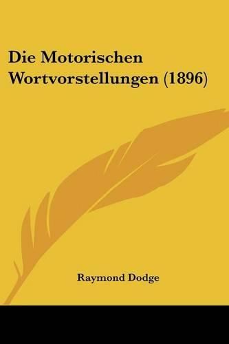 Cover image for Die Motorischen Wortvorstellungen (1896)