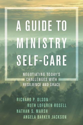 Cover image for A Guide to Ministry Self-Care: Negotiating Today's Challenges with Resilience and Grace
