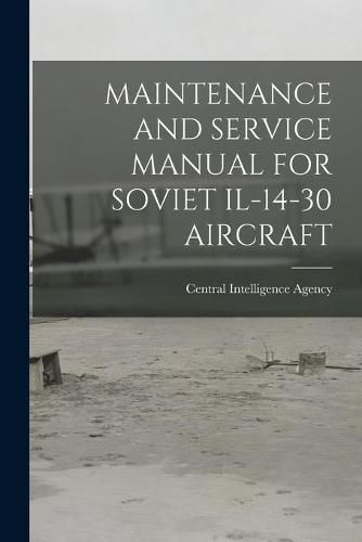 Cover image for Maintenance and Service Manual for Soviet Il-14-30 Aircraft