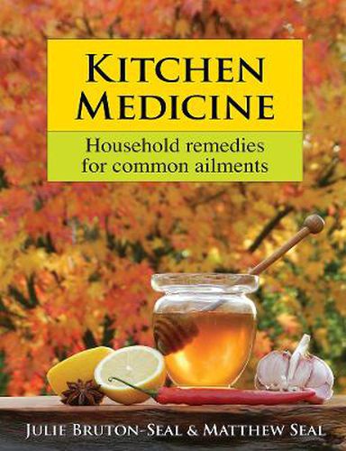 Kitchen Medicine: Household remedies for common ailments