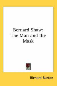 Cover image for Bernard Shaw: The Man and the Mask