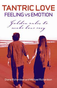 Cover image for Tantric Love: Feeling vs Emotion - Golden Rules To Make Love Easy