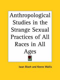 Cover image for Anthropological Studies in the Strange Sexual Practices of All Races in All Ages (1933)