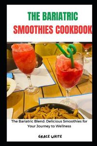 Cover image for The Bariatric Smoothie Cookbook