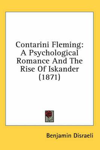 Cover image for Contarini Fleming: A Psychological Romance and the Rise of Iskander (1871)