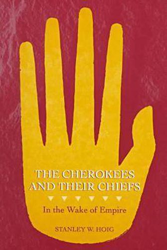 Cover image for The Cherokees and Their Chiefs: In the Wake of Empire