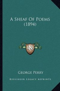 Cover image for A Sheaf of Poems (1894)