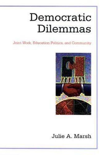 Cover image for Democratic Dilemmas: Joint Work, Education Politics, and Community