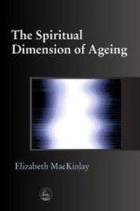 Cover image for The Spiritual Dimension of Ageing