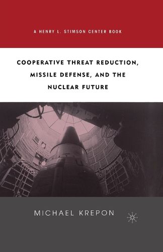 Cover image for Cooperative Threat Reduction, Missile Defense and the Nuclear Future