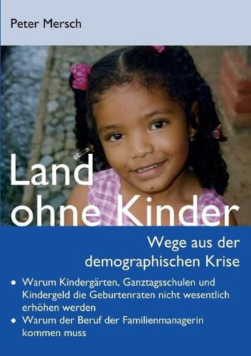 Land ohne Kinder: Wege aus der demographischen Krise