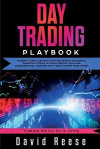 Cover image for Day Trading Playbook: Veteran's Guide to the Best Advanced Intraday Strategies & Setups for profiting on Stocks, Options, Forex and Cryptocurrencies. Skyrocket your Passive Income within weeks!