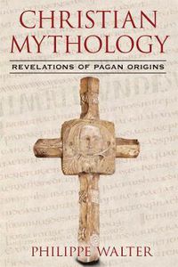 Cover image for Christian Mythology: Revelations of Pagan Origins
