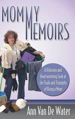 Cover image for Mommy Memoirs: A Hilarious and Heartwarming Look at the Trials and Triumphs of Being a Mom