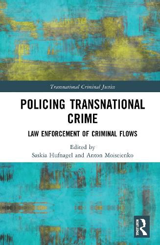 Cover image for Policing Transnational Crime: Law Enforcement of Criminal Flows