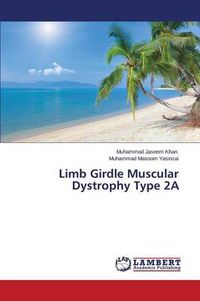 Cover image for Limb Girdle Muscular Dystrophy Type 2A
