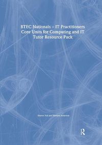 Cover image for BTEC Nationals - IT Practitioners Core Units for Computing and IT Tutor Resource Pack