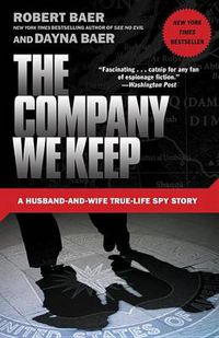 Cover image for The Company We Keep: A Husband-and-Wife True-Life Spy Story