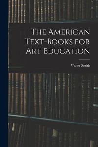 Cover image for The American Text-Books for Art Education