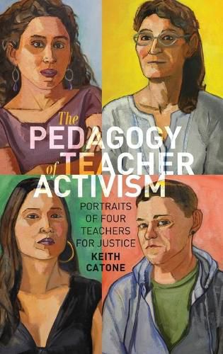 The Pedagogy of Teacher Activism: Portraits of Four Teachers for Justice