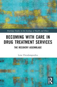 Cover image for Becoming with Care in Drug Treatment Services