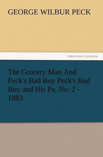 Cover image for The Grocery Man and Peck's Bad Boy Peck's Bad Boy and His Pa, No. 2 - 1883