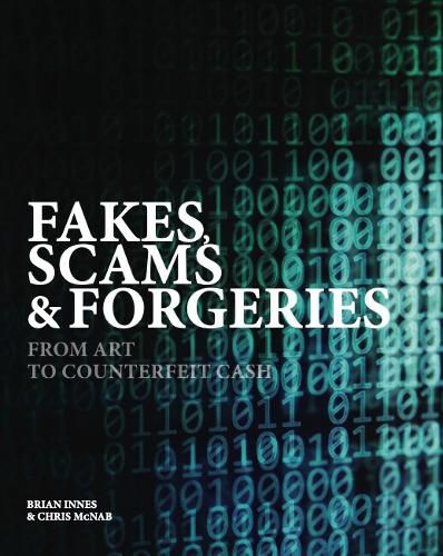 Cover image for Fakes, Scams & Forgeries: From Art to Counterfeit Cash