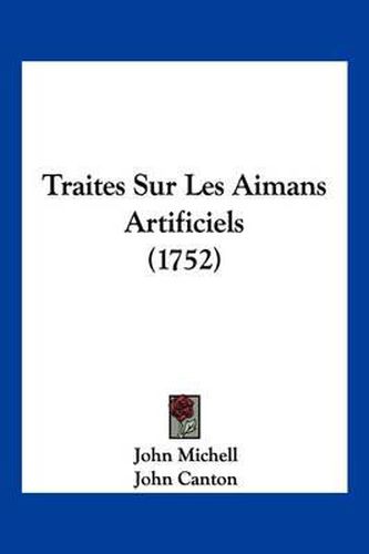 Traites Sur Les Aimans Artificiels (1752)