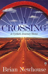 Cover image for A Crossing: A Cyclist's Journey Home