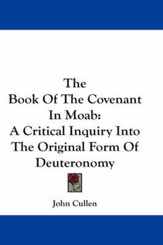 Cover image for The Book of the Covenant in Moab: A Critical Inquiry Into the Original Form of Deuteronomy