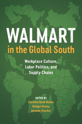 Cover image for Walmart in the Global South: Workplace Culture, Labor Politics, and Supply Chains