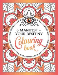 Cover image for Manifest Your Destiny Colouring Book