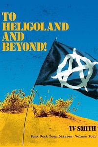 Cover image for To Heligoland and Beyond!: Punk Rock Tour Diaries: Volume 4