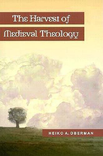 Cover image for The Harvest of Medieval Theology: Gabriel Biel and Late Medieval Nominalism