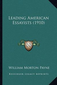 Cover image for Leading American Essayists (1910) Leading American Essayists (1910)