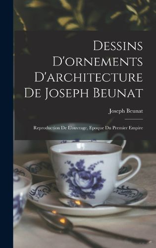 Cover image for Dessins D'ornements D'architecture De Joseph Beunat