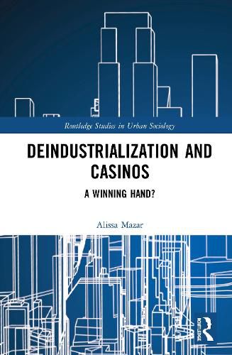 Cover image for Deindustrialization and Casinos: A Winning Hand?