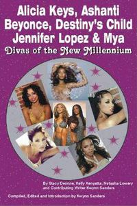 Cover image for Alicia Keys, Ashanti, Beyonce, Destiny's Child, Jennifer Lopez & Mya: Divas of the New Millennium