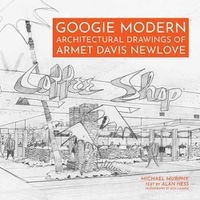 Cover image for Googie Modern: Architectural Drawings of Armet Davis Newlove