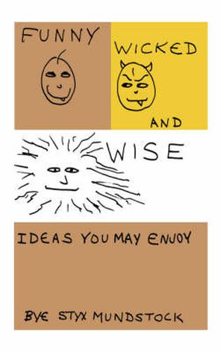 Cover image for Funny, Wicked and Wise: Ideas You May Enjoy