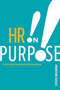 Cover image for HR on Purpose: Developing Deliberate People Passion