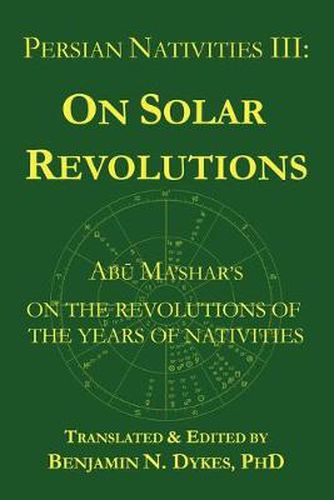 Cover image for Persian Nativities III: Abu Ma'shar on Solar Revolutions